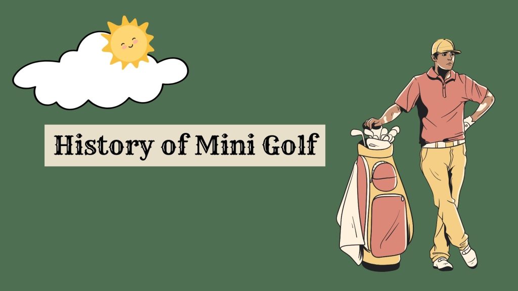 History of Mini Golf